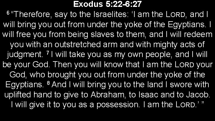 Exodus 5: 22 -6: 27 6 “Therefore, say to the Israelites: ‘I am the