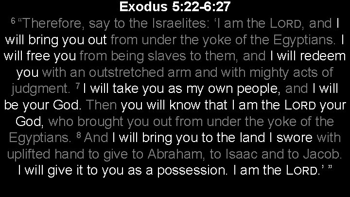 Exodus 5: 22 -6: 27 6 “Therefore, say to the Israelites: ‘I am the