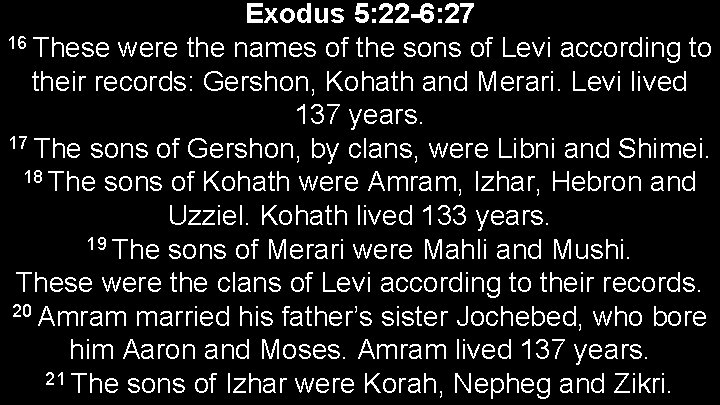 Exodus 5: 22 -6: 27 16 These were the names of the sons of