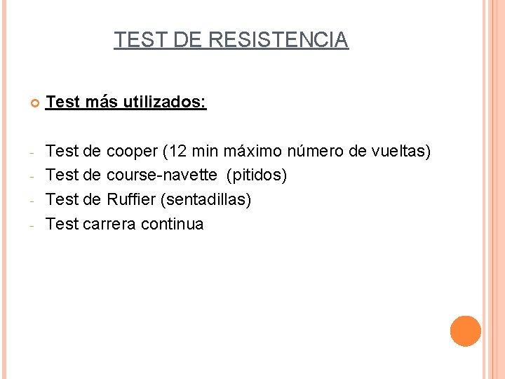TEST DE RESISTENCIA Test más utilizados: - Test de cooper (12 min máximo número