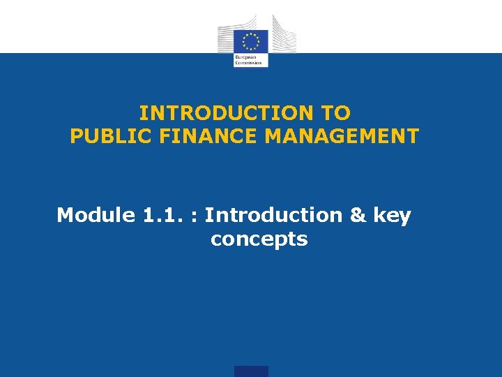 INTRODUCTION TO PUBLIC FINANCE MANAGEMENT Module 1. 1. : Introduction & key concepts 