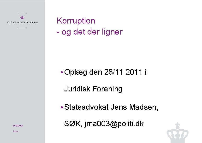 Korruption og det der ligner • Oplæg den 28/11 2011 i Juridisk Forening •