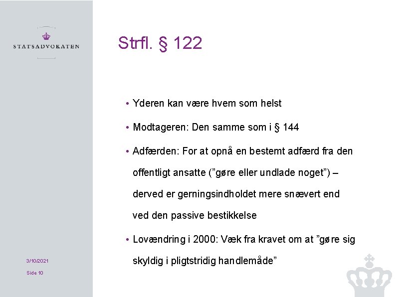 Strfl. § 122 • Yderen kan være hvem som helst • Modtageren: Den samme