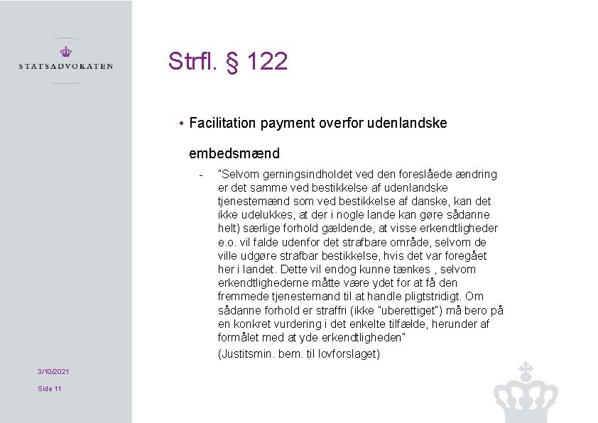 Strfl. § 122 • Facilitation payment overfor udenlandske embedsmænd 3/10/2021 Side 11 ”Selvom gerningsindholdet