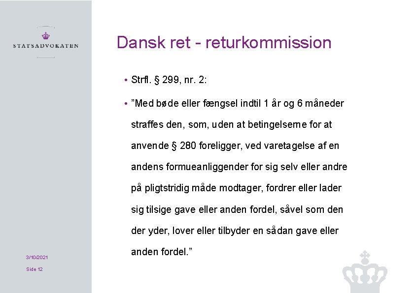 Dansk returkommission • Strfl. § 299, nr. 2: • ”Med bøde eller fængsel indtil