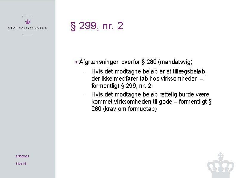 § 299, nr. 2 • Afgrænsningen overfor § 280 (mandatsvig) Hvis det modtagne beløb