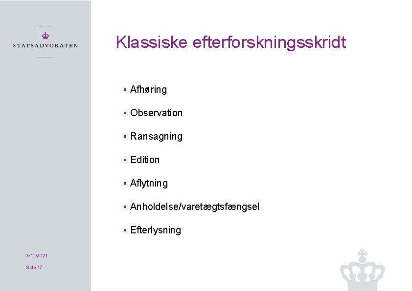 Klassiske efterforskningsskridt • Afhøring • Observation • Ransagning • Edition • Aflytning • Anholdelse/varetægtsfængsel