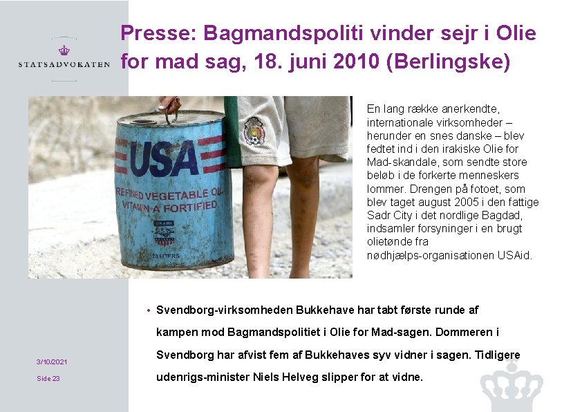 Presse: Bagmandspoliti vinder sejr i Olie for mad sag, 18. juni 2010 (Berlingske) En