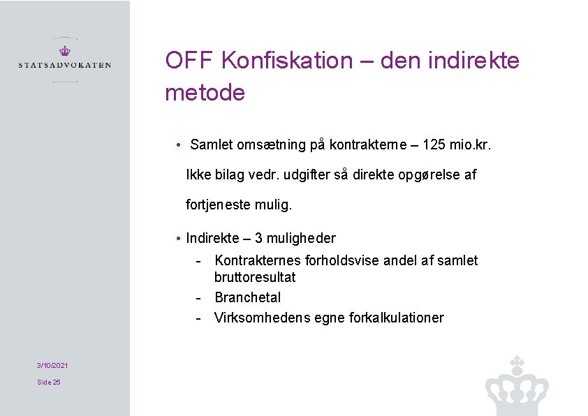 OFF Konfiskation – den indirekte metode • Samlet omsætning på kontrakterne – 125 mio.