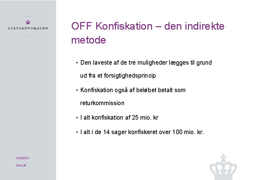 OFF Konfiskation – den indirekte metode • Den laveste af de tre muligheder lægges