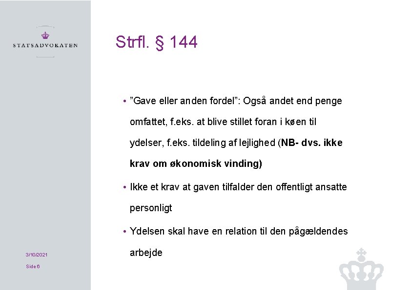 Strfl. § 144 • ”Gave eller anden fordel”: Også andet end penge omfattet, f.