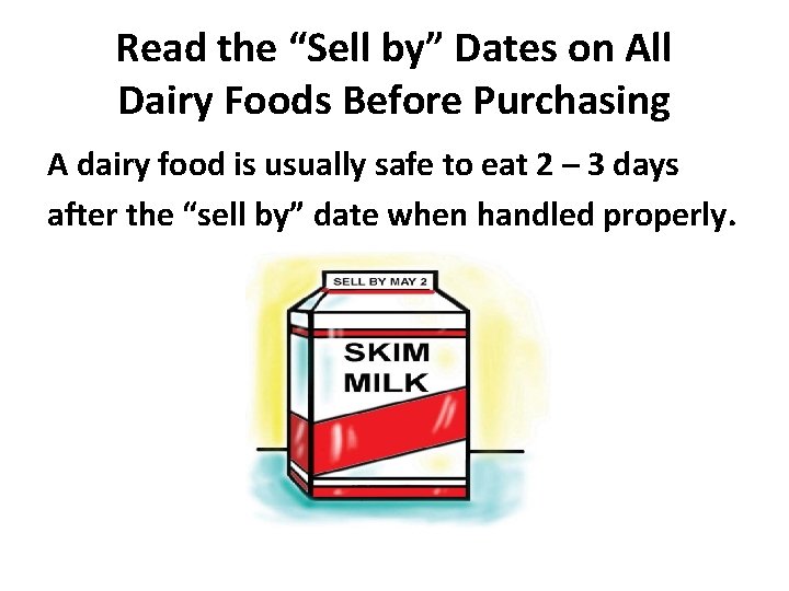 Read the “Sell by” Dates on All Dairy Foods Before Purchasing A dairy food