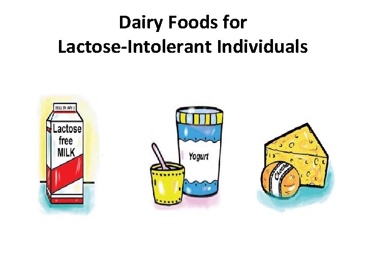 Dairy Foods for Lactose-Intolerant Individuals 
