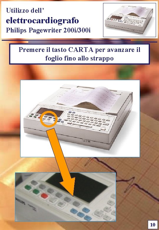 Utilizzo dell’ elettrocardiografo Philips Pagewriter 200 i/300 i Premere il tasto CARTA per avanzare