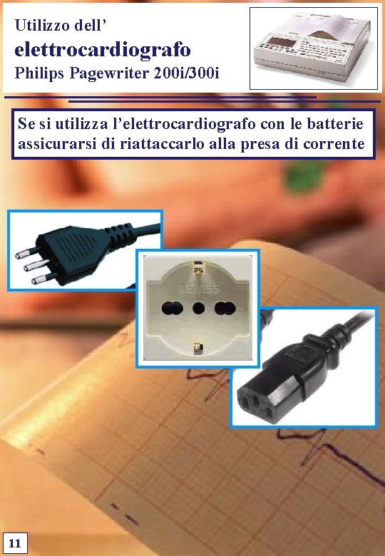 Utilizzo dell’ elettrocardiografo Philips Pagewriter 200 i/300 i Se si utilizza l’elettrocardiografo con le