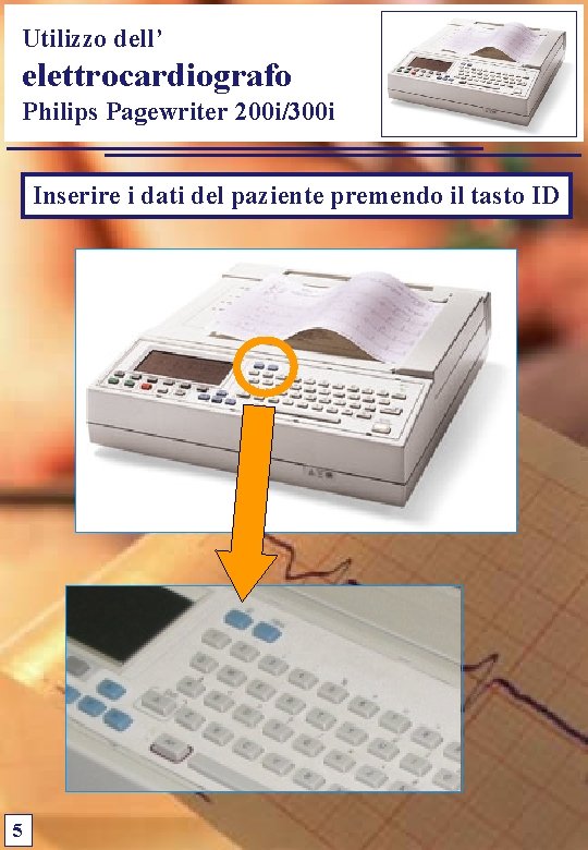 Utilizzo dell’ elettrocardiografo Philips Pagewriter 200 i/300 i Inserire i dati del paziente premendo