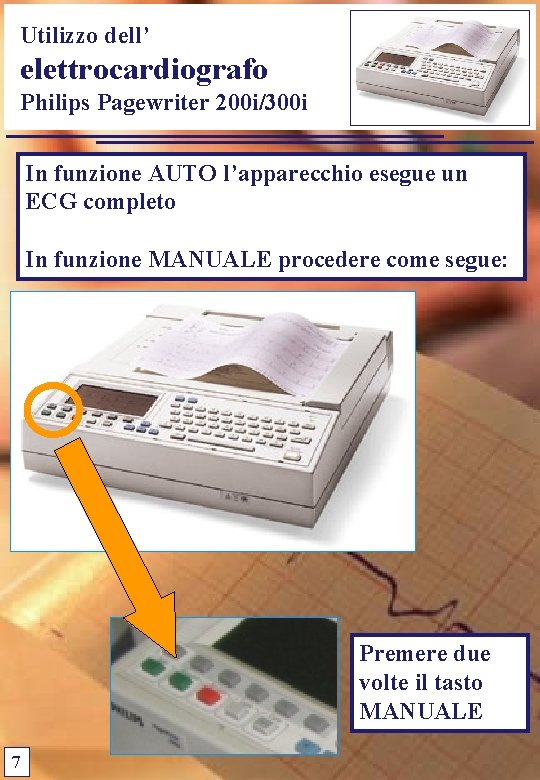 Utilizzo dell’ elettrocardiografo Philips Pagewriter 200 i/300 i In funzione AUTO l’apparecchio esegue un