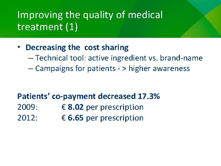 Improving the quality of medical treatment (1) • Decreasing the cost sharing – Technical