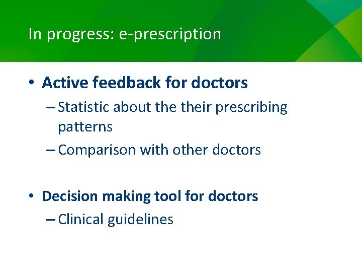 In progress: e-prescription • Active feedback for doctors – Statistic about their prescribing patterns