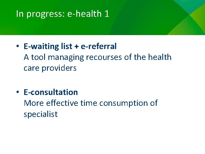 In progress: e-health 1 • E-waiting list + e-referral A tool managing recourses of