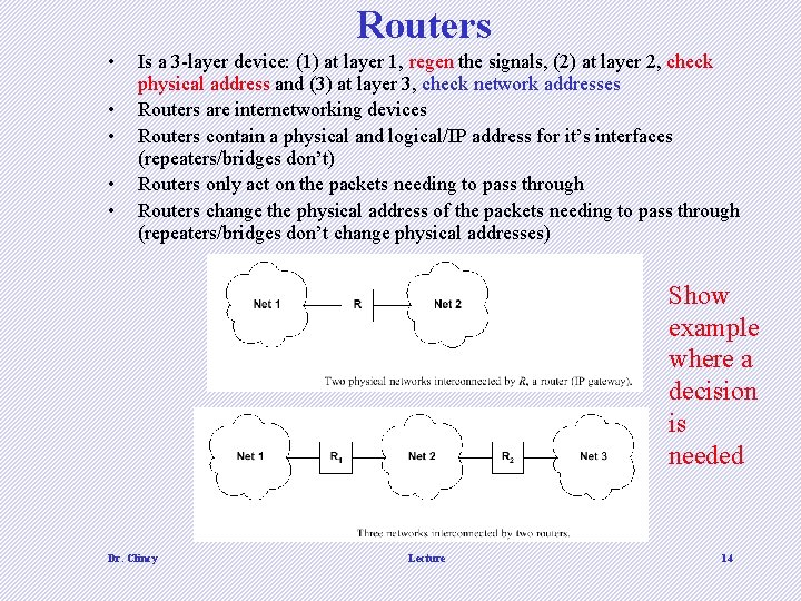 Routers • • • Is a 3 -layer device: (1) at layer 1, regen