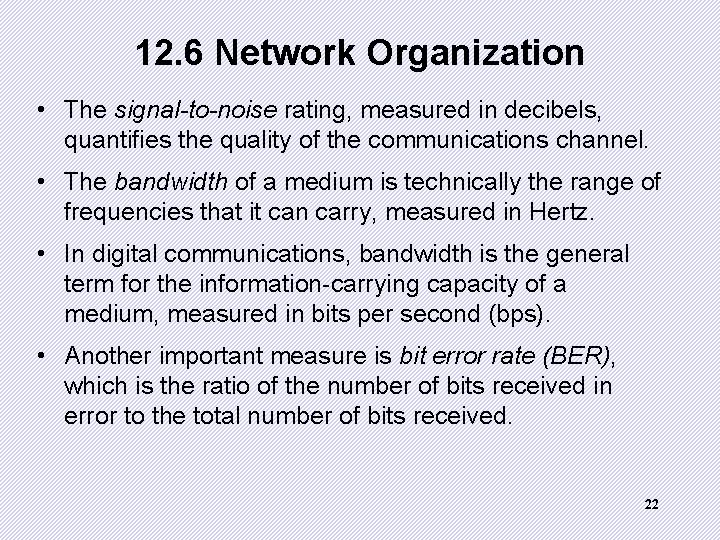 12. 6 Network Organization • The signal-to-noise rating, measured in decibels, quantifies the quality