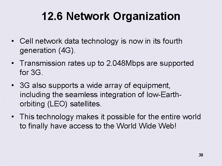 12. 6 Network Organization • Cell network data technology is now in its fourth