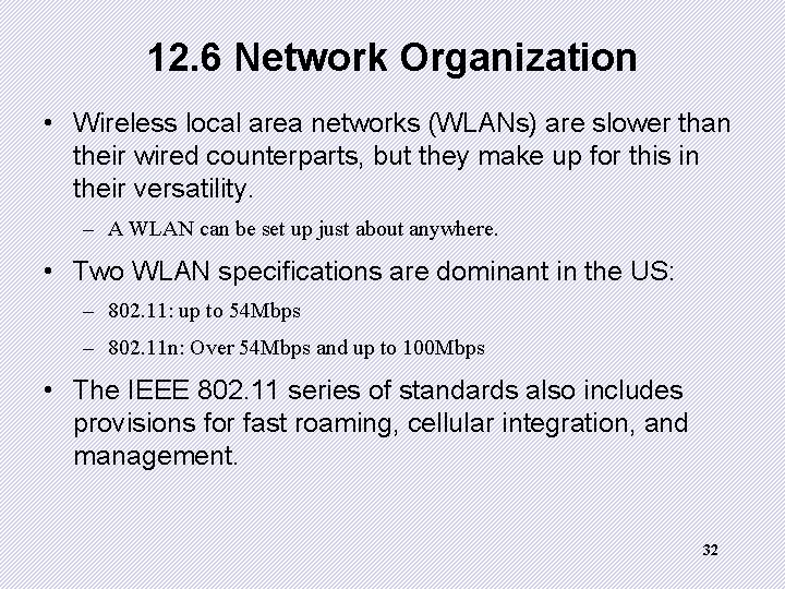 12. 6 Network Organization • Wireless local area networks (WLANs) are slower than their