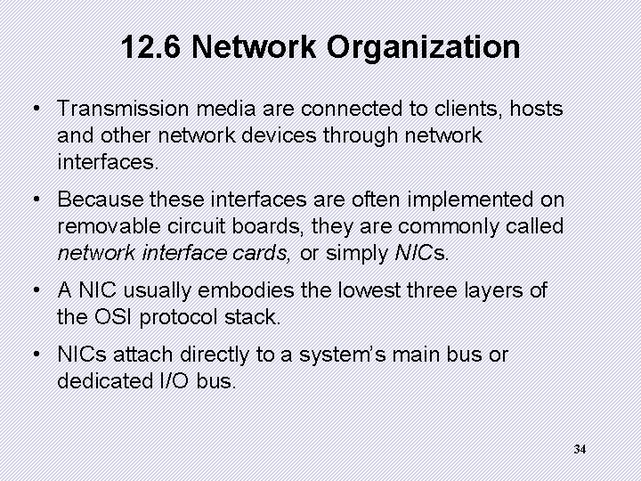 12. 6 Network Organization • Transmission media are connected to clients, hosts and other