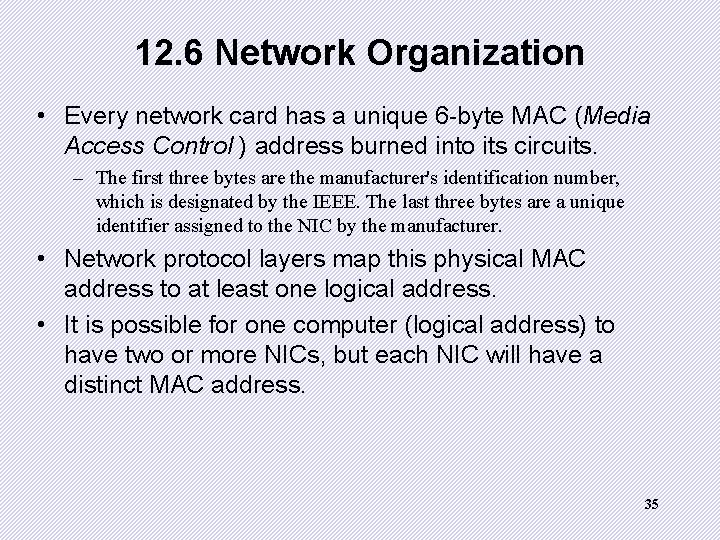 12. 6 Network Organization • Every network card has a unique 6 -byte MAC