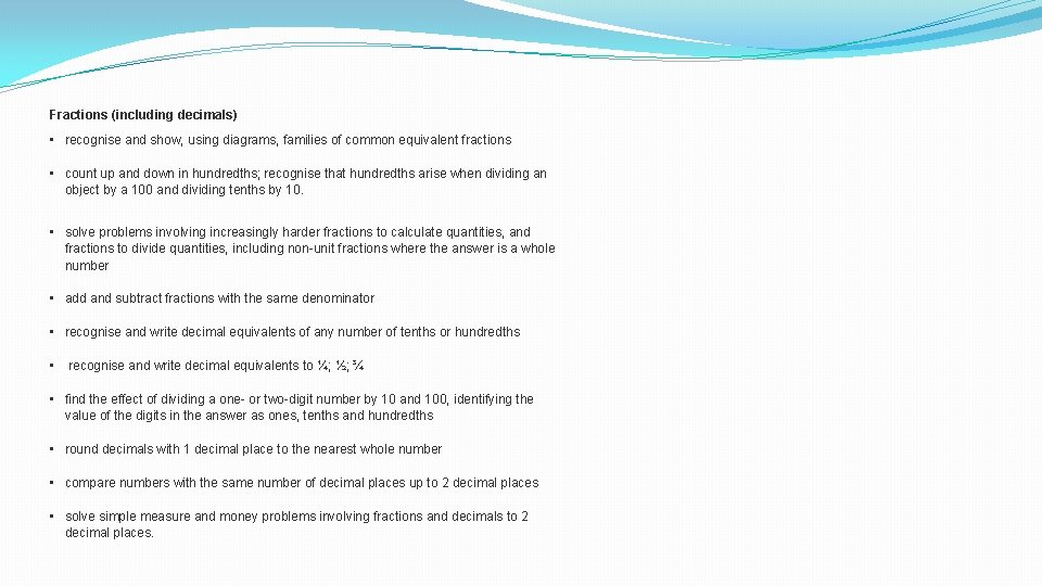 Fractions (including decimals) • recognise and show, using diagrams, families of common equivalent fractions Fractions (including decimals) • recognise and show, using diagrams, families of common equivalent fractions