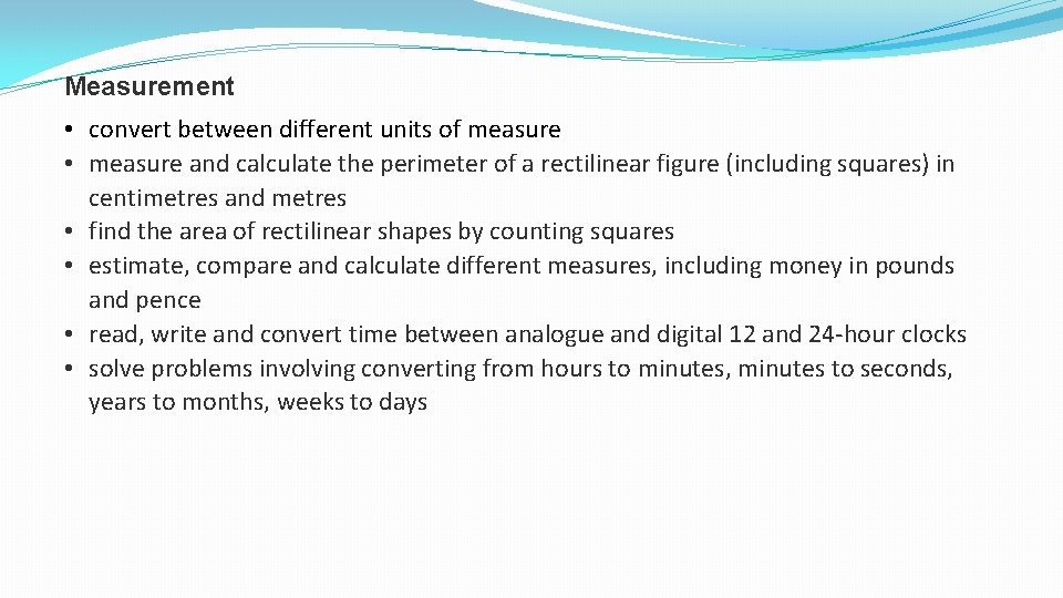 Measurement • convert between different units of measure • measure and calculate the perimeter Measurement • convert between different units of measure • measure and calculate the perimeter