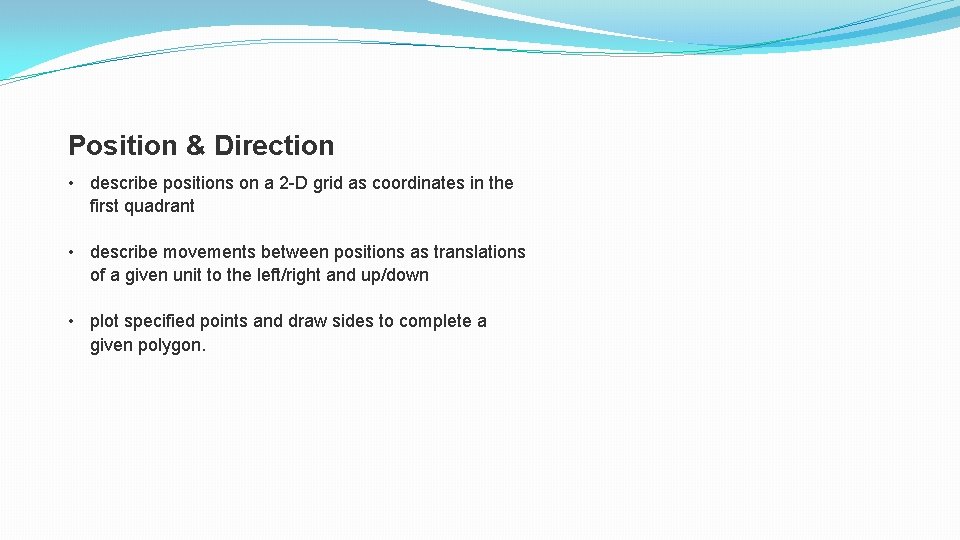 Position & Direction • describe positions on a 2 -D grid as coordinates in Position & Direction • describe positions on a 2 -D grid as coordinates in