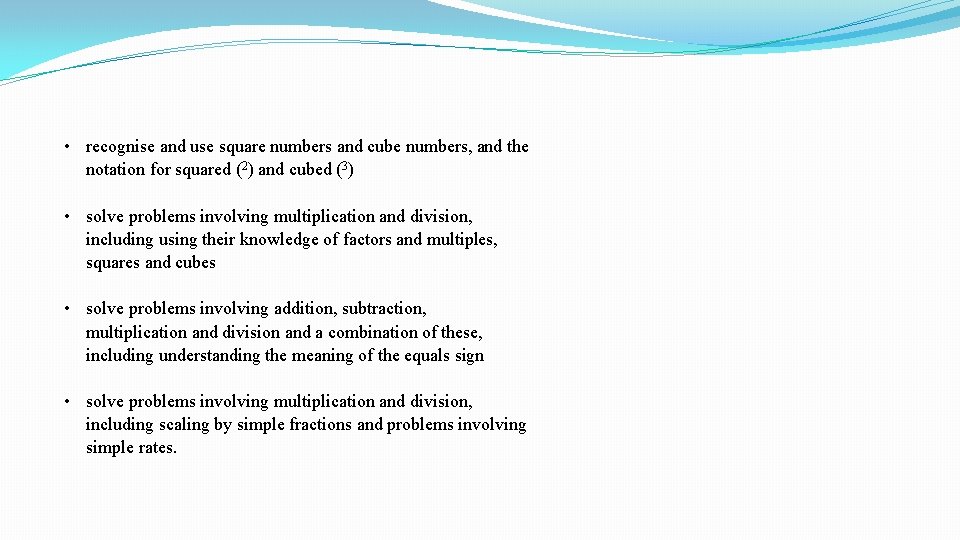 • recognise and use square numbers and cube numbers, and the notation for • recognise and use square numbers and cube numbers, and the notation for