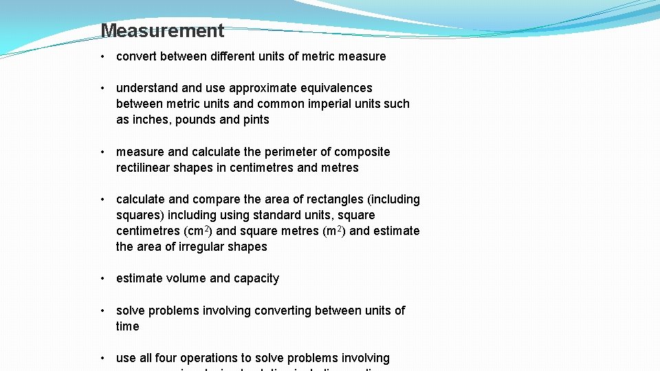 Measurement • convert between different units of metric measure • understand use approximate equivalences Measurement • convert between different units of metric measure • understand use approximate equivalences