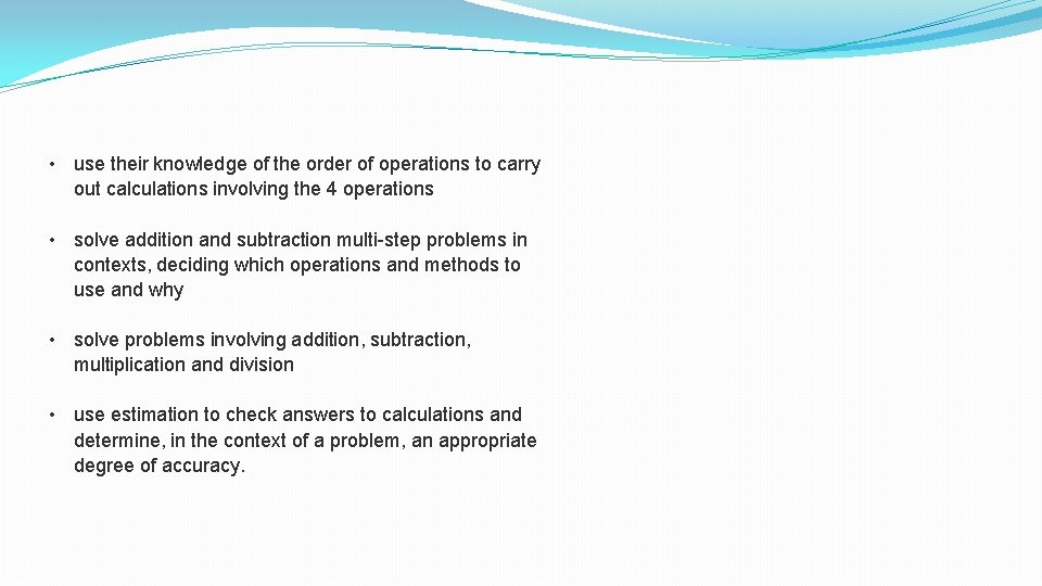 • use their knowledge of the order of operations to carry out calculations • use their knowledge of the order of operations to carry out calculations