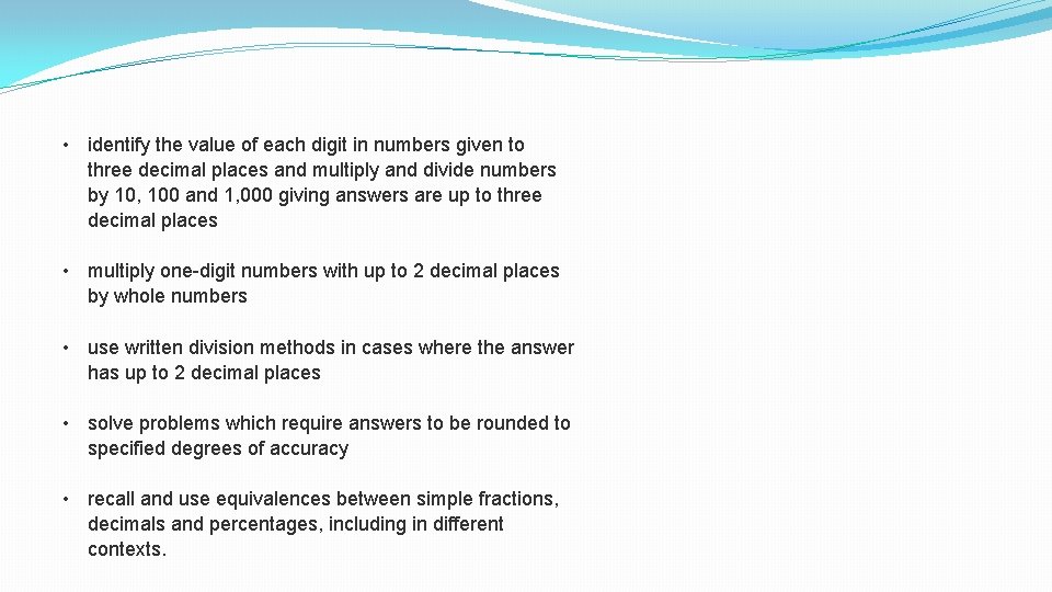 • identify the value of each digit in numbers given to three decimal • identify the value of each digit in numbers given to three decimal