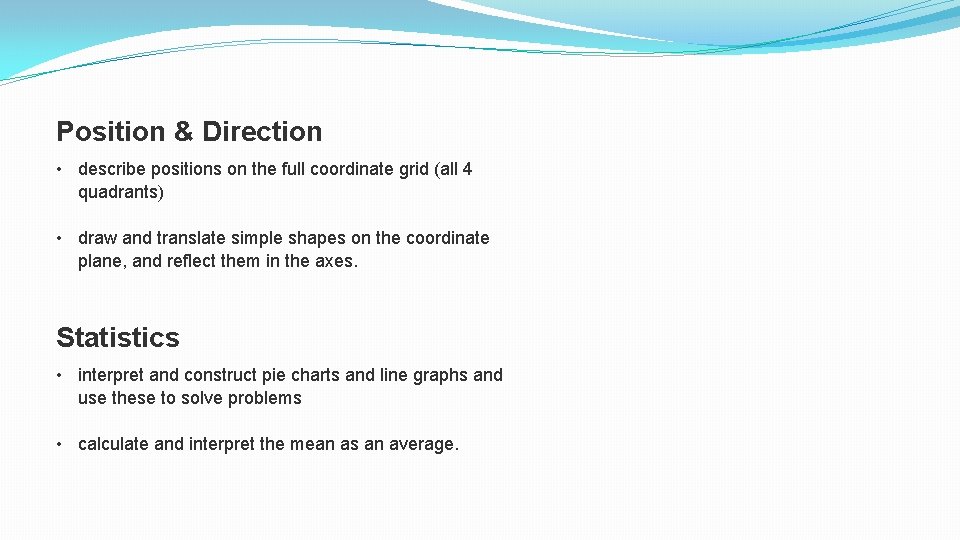 Position & Direction • describe positions on the full coordinate grid (all 4 quadrants) Position & Direction • describe positions on the full coordinate grid (all 4 quadrants)