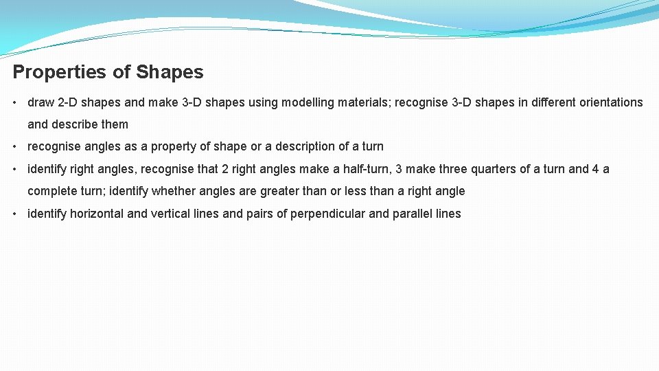Properties of Shapes • draw 2 -D shapes and make 3 -D shapes using Properties of Shapes • draw 2 -D shapes and make 3 -D shapes using
