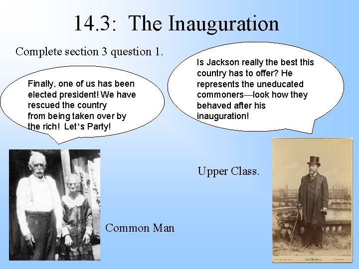 14. 3: The Inauguration Complete section 3 question 1. Finally, one of us has