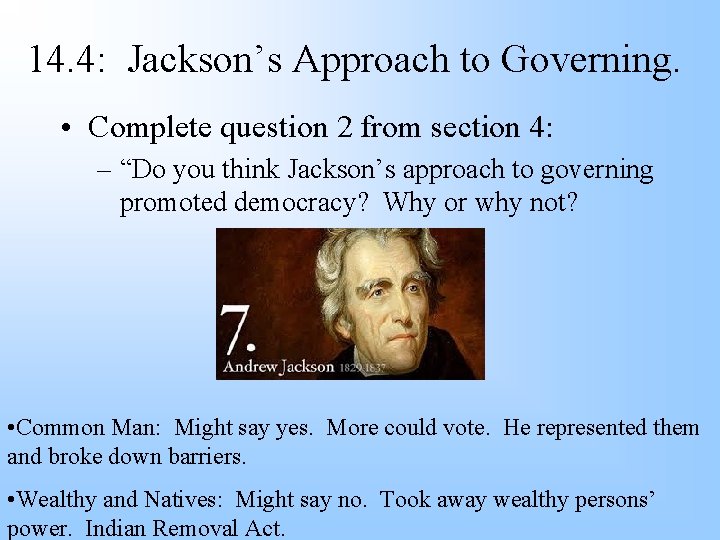 14. 4: Jackson’s Approach to Governing. • Complete question 2 from section 4: –