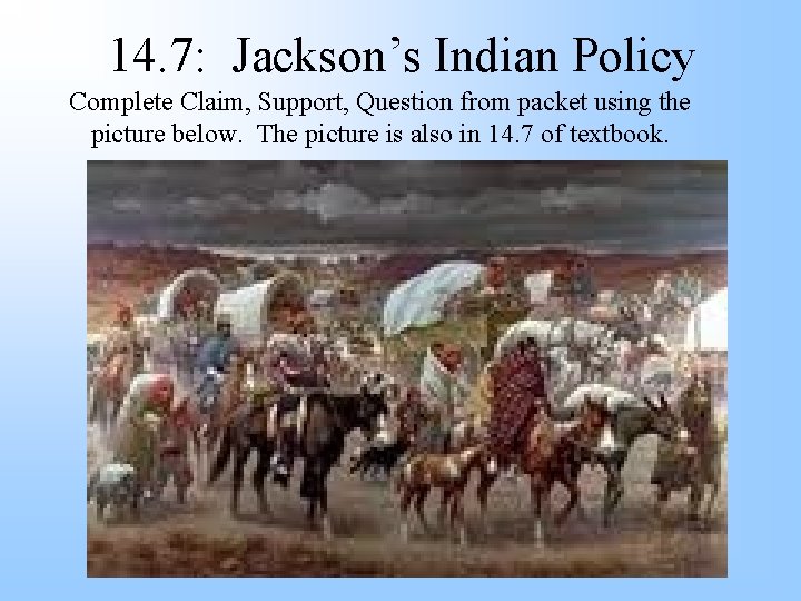 14. 7: Jackson’s Indian Policy Complete Claim, Support, Question from packet using the picture