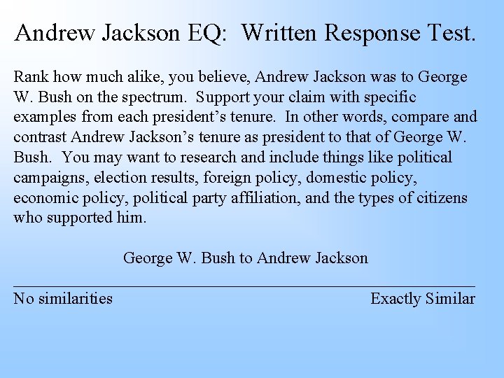 Andrew Jackson EQ: Written Response Test. Rank how much alike, you believe, Andrew Jackson