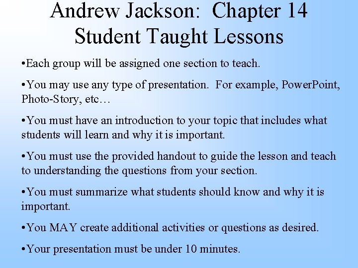 Andrew Jackson: Chapter 14 Student Taught Lessons • Each group will be assigned one