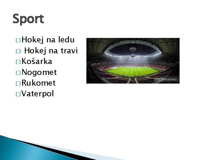 Sport � Hokej na ledu � Hokej na travi � Košarka � Nogomet �
