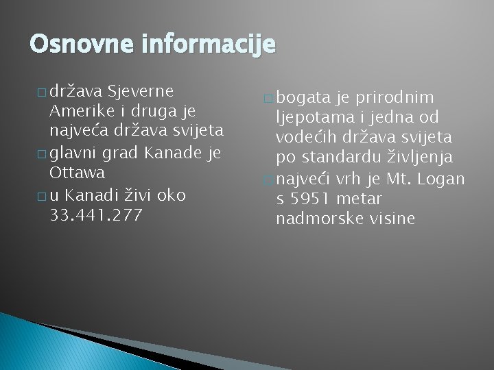Osnovne informacije � država Sjeverne Amerike i druga je najveća država svijeta � glavni