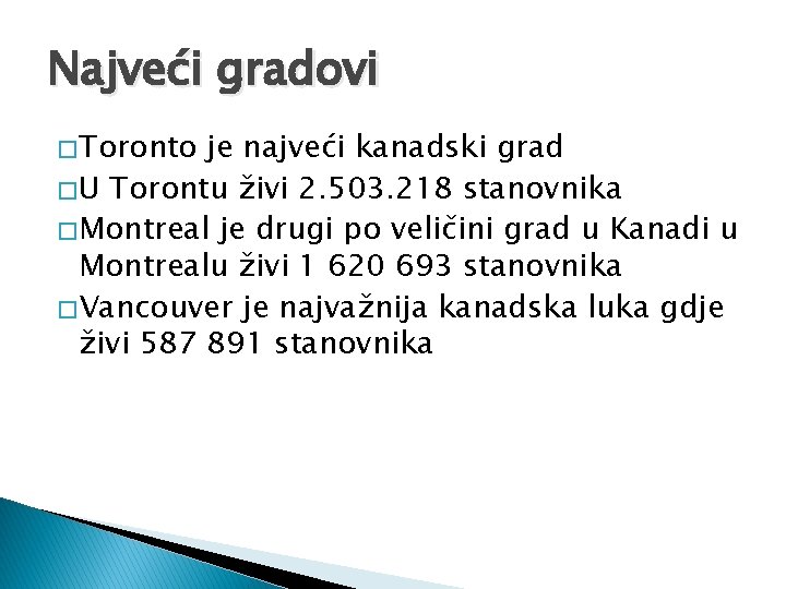 Najveći gradovi � Toronto je najveći kanadski grad � U Torontu živi 2. 503.
