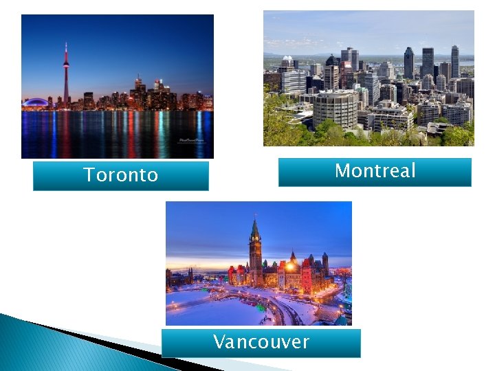 Montreal Toronto Vancouver 