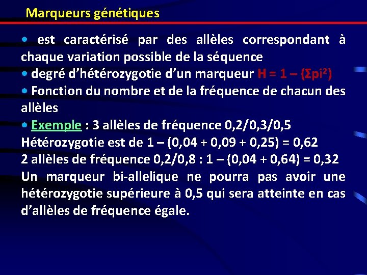 Marqueurs génétiques • est caractérisé par des allèles correspondant à chaque variation possible de