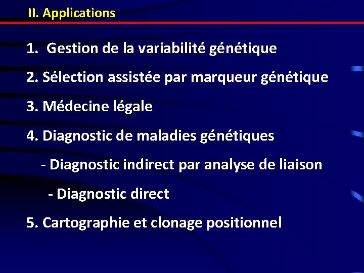 II. Applications 1. Gestion de la variabilité génétique 2. Sélection assistée par marqueur génétique